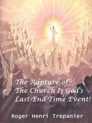 cover image of The Rapture of the Church Is God's Last End Time Event!